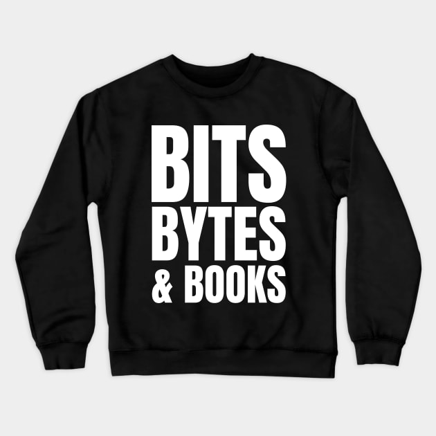 Tech Savvy IT Manager's Reading Gift: Bits, Bytes & Books Aparel Crewneck Sweatshirt by YUED